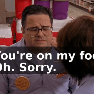 - You're on my foot. - Oh. Sorry.