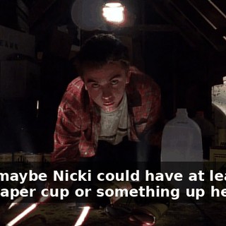 Okay, maybe Nicki could have at least left me a paper cup or something up here.