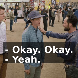 - Okay. Okay. - Yeah.