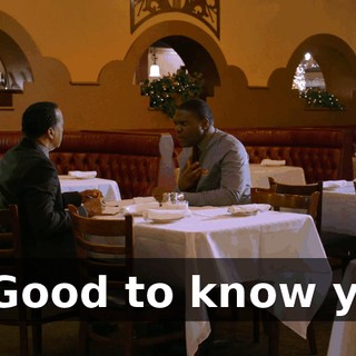 - ♪ Good to know you ♪