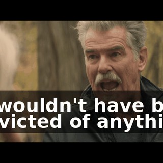 He wouldn't have been convicted of anything!