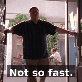 Not so fast.