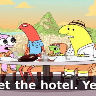 Get the hotel. Yes.