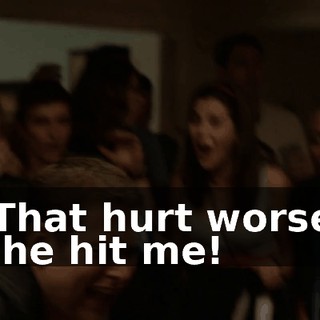 Shit! That hurt worse than when he hit me!