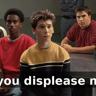If you displease me,