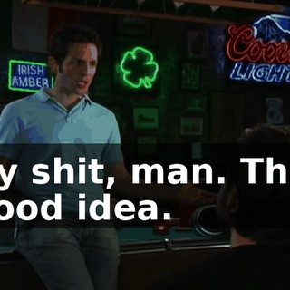Holy shit, man. That's a good idea.