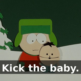 Kick the baby.