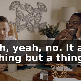 Yeah, yeah, no. It ain't nothing but a thing.