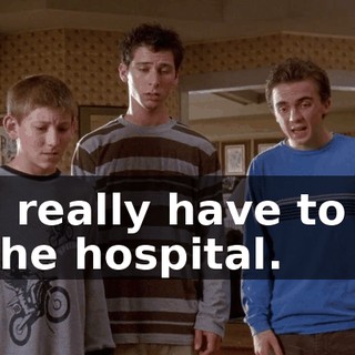 You really have to get to the hospital.