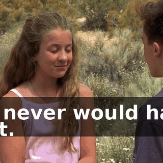 we never would have met.