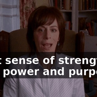 that sense of strength and power and purpose.