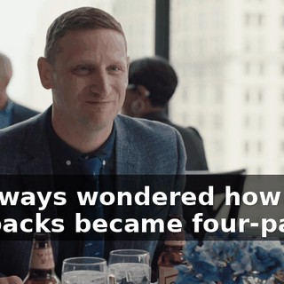 - I always wondered how my six-packs became four-packs.