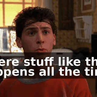 where stuff like that happens all the time.