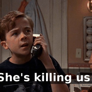 She's killing us!