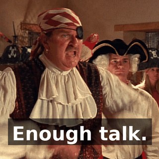 Enough talk.