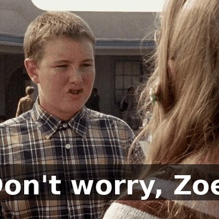 Don't worry, Zoe.