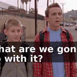 What are we gonna do with it?
