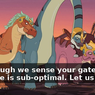 Although we sense your gateway device is sub-optimal. Let us help.