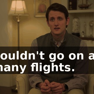 Couldn't go on as many flights.