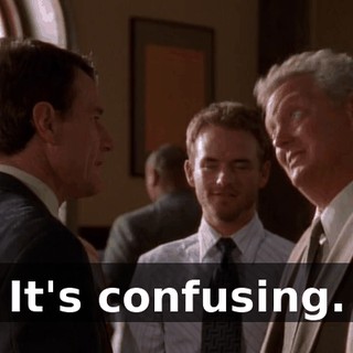 It's confusing.