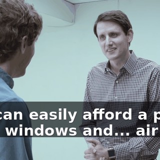 We can easily afford a place with windows and... air