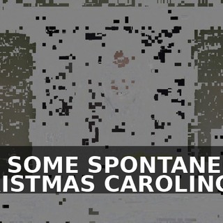 BUT SOME SPONTANEOUS CHRISTMAS CAROLING