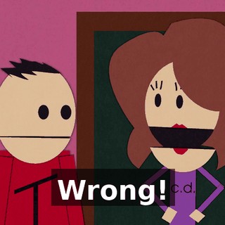Wrong!