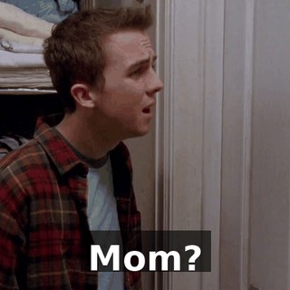 Mom?