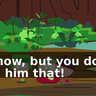 I know, but you don't tell him that!