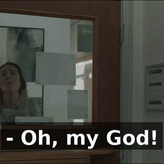 - Oh, my God!