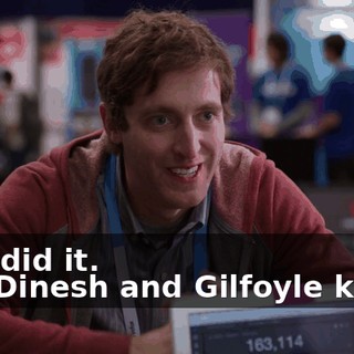 - We did it. - Do Dinesh and Gilfoyle know?