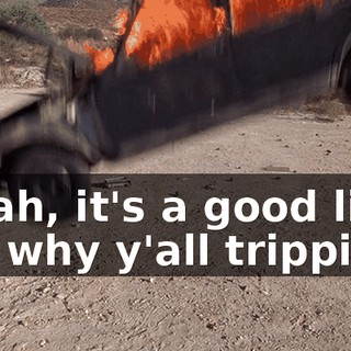 ♪ Yeah, it's a good life So why y'all trippin'? ♪