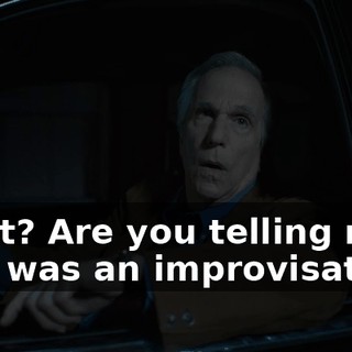 What? Are you telling me that was an improvisation?