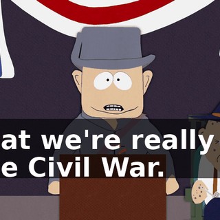 that we're really in the Civil War.