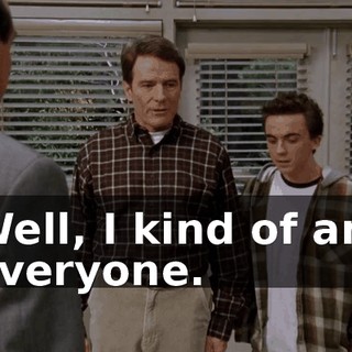 Well, I kind of am everyone.