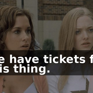 We have tickets for this thing.