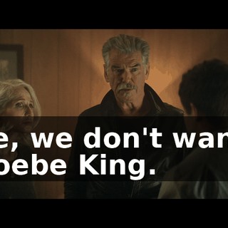 See, we don't want a Phoebe King.