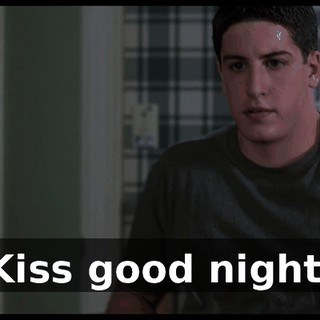 Kiss good night.