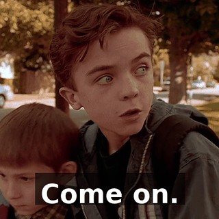 Come on.