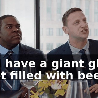 - I'll have a giant glass boot filled with beer.
