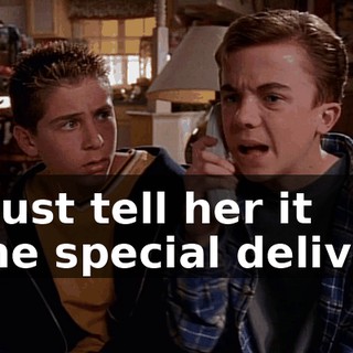 I'll just tell her it came special delivery.