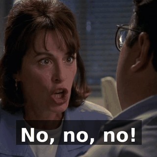 No, no, no!