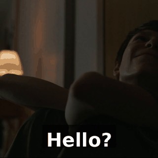 Hello?
