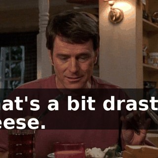 That's a bit drastic, Reese.