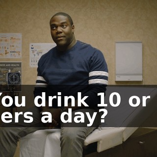 - You drink 10 or 12 beers a day?