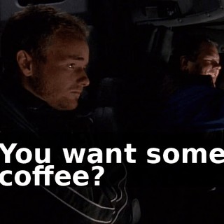 You want some coffee?