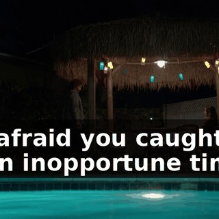 I'm afraid you caught me at an inopportune time.