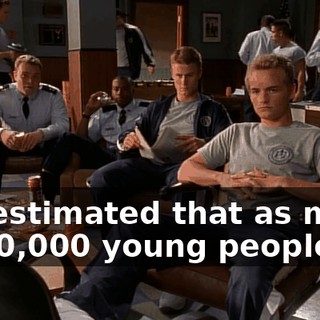 It's estimated that as many as 30,000 young people