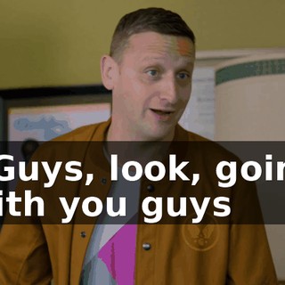 - Guys, look, going with you guys