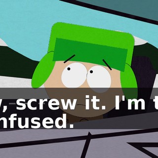 Aw, screw it. I'm too confused.